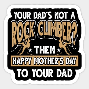 Funny Saying Rock Climber Dad Father's Day Gift Sticker